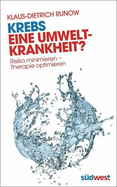 Krebs - eine Umweltkrankheit?: Risiko minimieren - Therapie optimieren