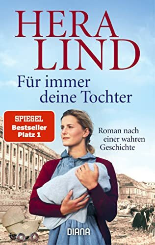 Für immer deine Tochter: Roman nach einer wahren Geschichte