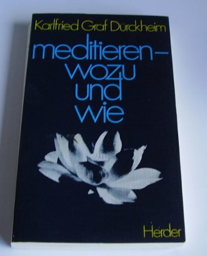 Meditieren, wozu und wie
