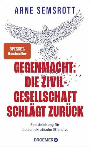 Gegenmacht: Die Zivilgesellschaft schlägt zurück: Eine Anleitung für die demokratische Offensive | Demokratie, Widerstand, Hoffnung | Aktivist und SPIEGEL-Bestsellerautor