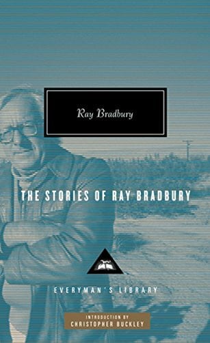 The Stories of Ray Bradbury (Everyman’s Library Contemporary Classics)