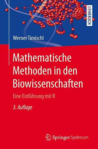Mathematische Methoden in den Biowissenschaften: Eine Einführung mit R