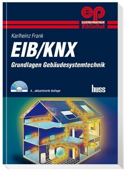 EIB/KNX: Grundlagen Gebäudesystemtechnik: Grundlagen Gebäudessystemtechnik (Elektropraktiker-Bibliothek)