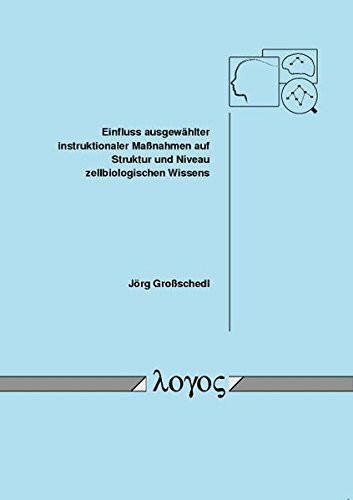 Einfluss ausgewählter instruktionaler Maßnahmen auf Struktur und Niveau zellbiologischen Wissens