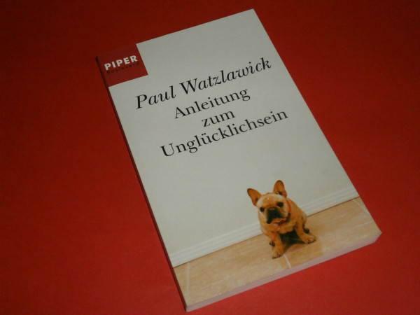 Anleitung zum Unglücklichsein (Piper Taschenbuch, Band 6086)