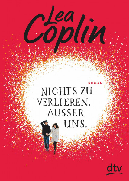 Nichts zu verlieren. Außer uns.: Roman (Nichts ist gut-Serie, Band 2)