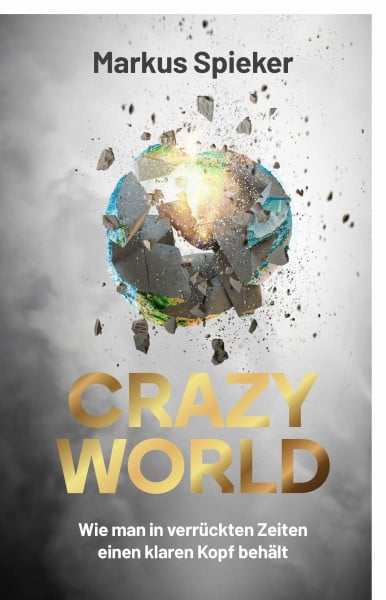 Crazy World: Wie man in verrückten Zeiten einen klaren Kopf behält | Klappenbroschur
