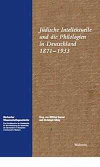 Jüdische Intellektuelle und die Philologien in Deutschland 1871 - 1933