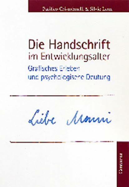 Die Handschrift im Entwicklungsalter: Grafisches Erleben und psychologische Deutung (Lebensformen, Band 47)