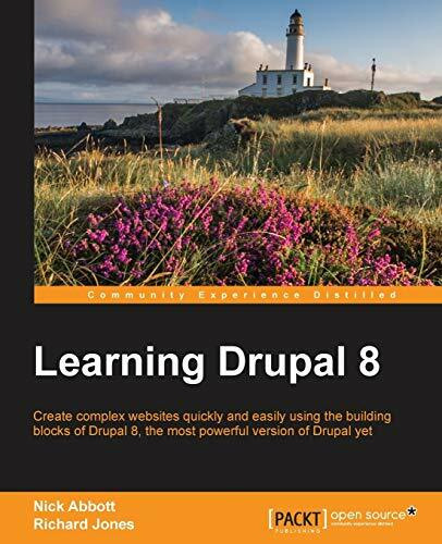 Learning Drupal 8: Create Complex Websites Quickly and Easily Using the Building Blocks of Drupal 8, the Most Powerful Version of Drupal Yet