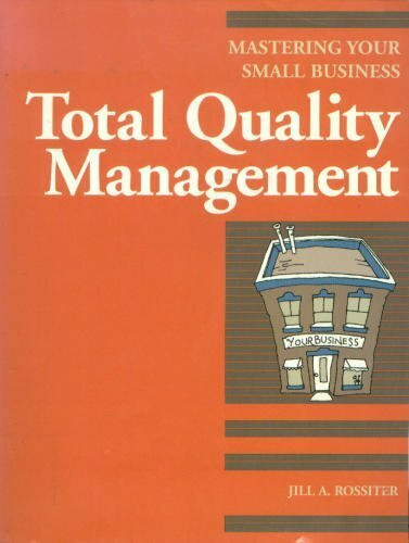 Total Quality Management: Mastering Your Small Business (Mastering Your Small Business S.)