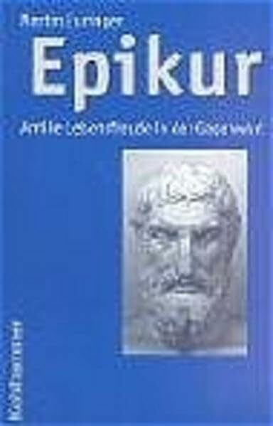 Epikur: Antike Lebensfreude in der Gegenwart