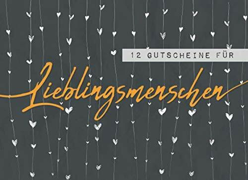 12 Gutscheine für Lieblingsmenschen: Das Gutscheinbuch zum selbst gestalten