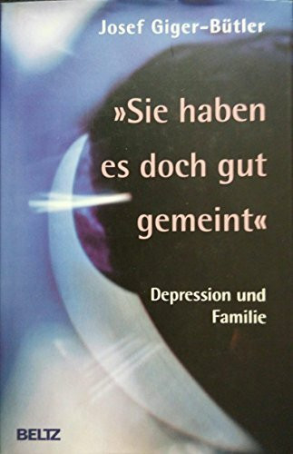 »Sie haben es doch gut gemeint«: Depression und Familie