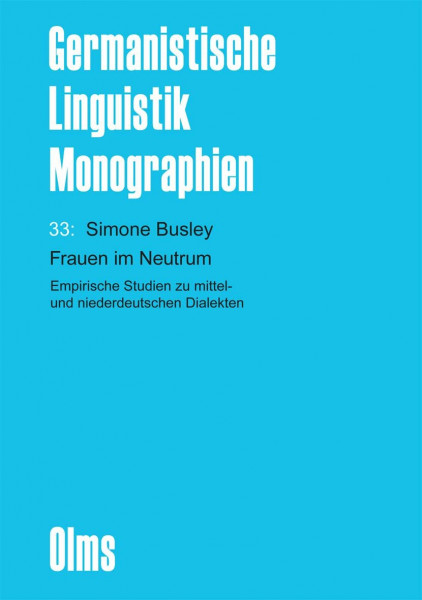 Frauen im Neutrum: Empirische Studien zu mittel- und niederdeutschen Dialekten (Germanistische Linguistik - Monographien (Special Issues))