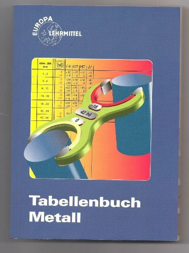 Tabellenbuch Metall (mit Formelsammlung) (Europa-Fachbuchreihe für metallverarbeitende Berufe)