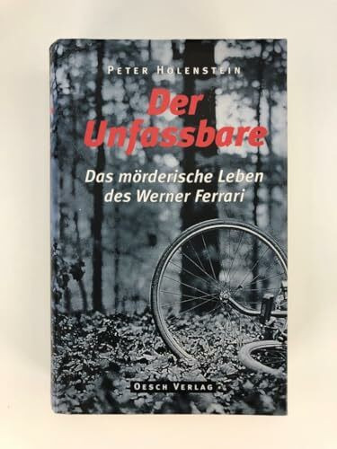 Der Unfassbare: Das mörderische Leben des Werner Ferrari