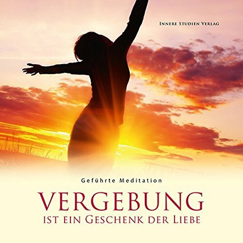 Vergebung ist ein Geschenk der Liebe: Geführte Meditation, gesprochen von Patricia Gulde