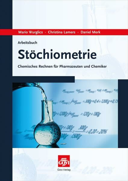 Arbeitsbuch Stöchiometrie: Chemisches Rechnen für Pharmazeuten und Chemiker (Govi)