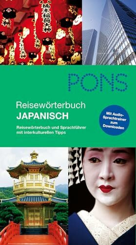 PONS Reisewörterbuch Japanisch + MP3: Reisewörterbuch und Sprachführer mit interkulturellen Tipps