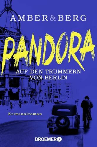 Pandora: Auf den Trümmern von Berlin. Kriminalroman (Stein und Wuttke, Band 1)