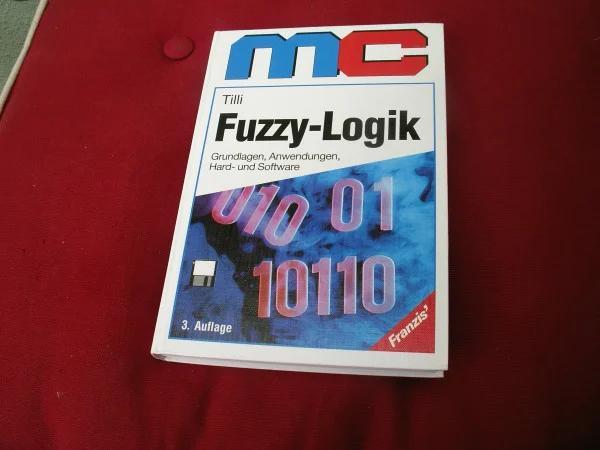 Fuzzy-Logik: Grundlagen, Anwendungen, Hard- und Software