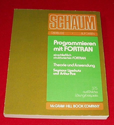 Programmieren mit FORTRAN einschließlich strukturiertes FORTRAN. Theorie und Anwendung