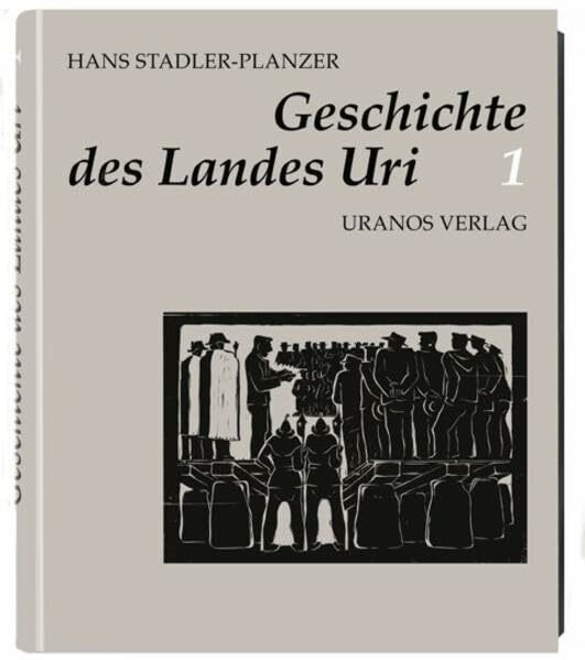 Geschichte des Landes Uri: 1. Band überarbeitet (Ersterscheinung 1991) (Die Geschichte des Landes Uri)