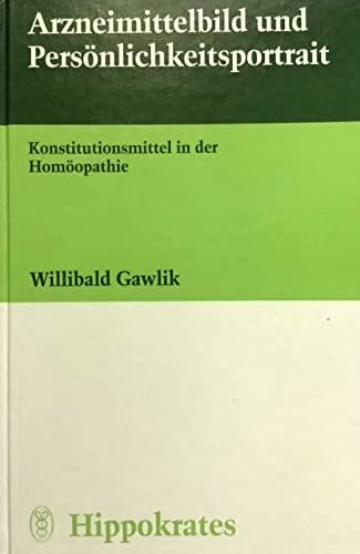 Arzneimittelbild und Persönlichkeitsportrait. Konstitutionsmittel in der Homöopathie