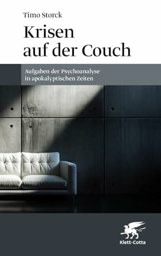 Krisen auf der Couch: Aufgaben der Psychoanalyse in apokalyptischen Zeiten