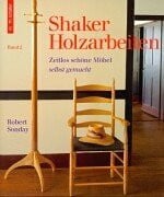 Shaker Holzarbeiten, Bd. 2. Zeitlos schöne Holzarbeiten.: Zeitlos schöne Möbel selbst gemacht. Band 2 (HolzWerken)