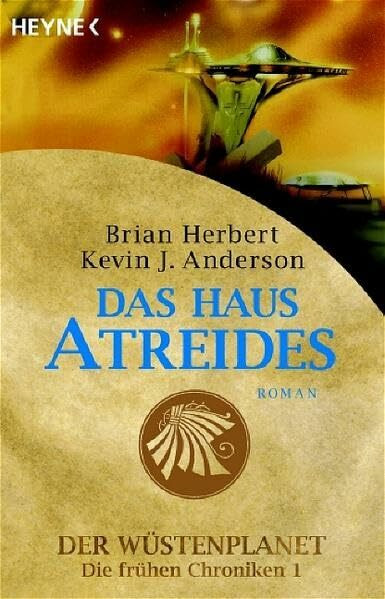 Das Haus Atreides: Der Wüstenplanet - Die frühen Chroniken 1: Roman