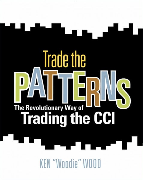 Trade the Patterns: The Revolutionary Way of Trading the CCI