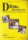 Die Dental-Beraterin: Therapiesichernde Beratung in der täglichen Praxis. Mit e. Vorw. v. Barbara Schott