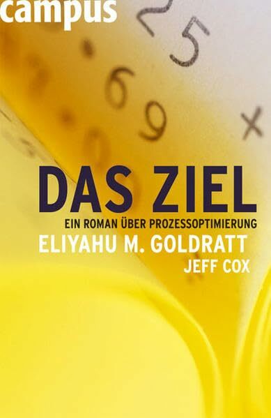 Das Ziel: Ein Roman über Prozessoptimierung Das Ziel: Ein Roman über Prozessoptimierung