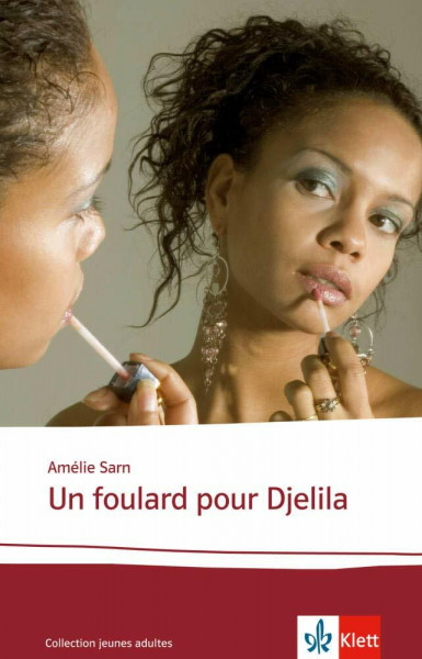 Un foulard pour Djelila: Französische Lektüre für das 4. Lernjahr, Oberstufe (Éditions Klett)