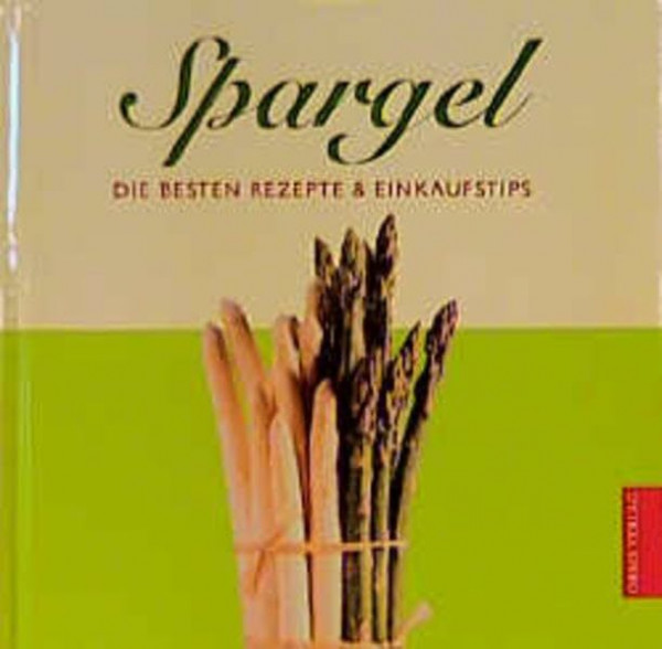 Spargel: Die besten Rezepte & Einkaufstips