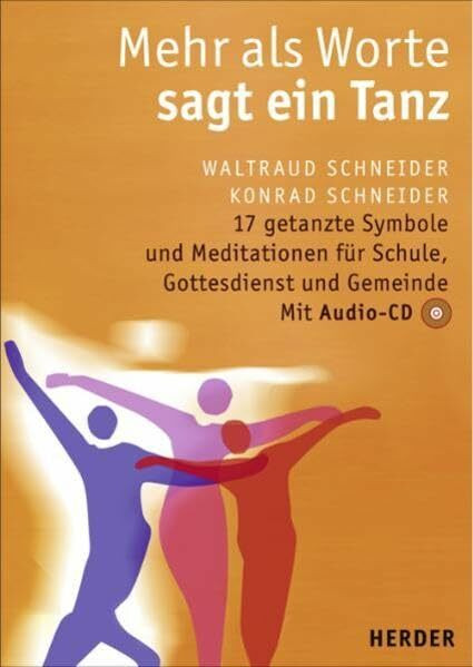 Mehr als Worte sagt ein Tanz: 17 getanzte Symbole und Meditationen für Schule, Gottesdienst und Gemeinde