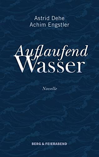 Auflaufend Wasser: Novelle