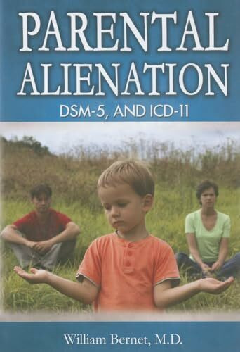 Parental Alienation, DSM-5, and ICD-11 (American Series in Behavioral Science and Law, Band 1113)