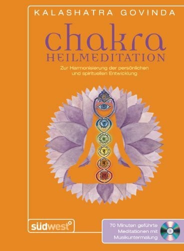 Chakra Heilmeditation: Zur Harmonisierung der persönlichen und spirituellen Entwicklung. Mit Audio-CD