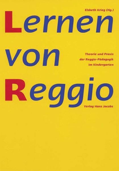 Lernen von Reggio: Theorie und Praxis der Reggio-Pädagogik im Kindergarten