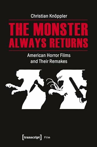 The Monster Always Returns: American Horror Films and Their Remakes