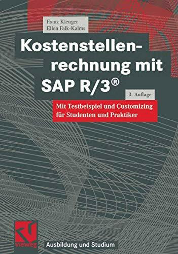 Kostenstellenrechnung mit SAP R/3®. Mit Testbeispiel und Customizing für Studenten und Praktiker