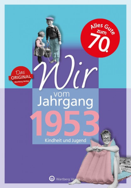 Wir vom Jahrgang 1953 - Kindheit und Jugend: 70. Geburtstag