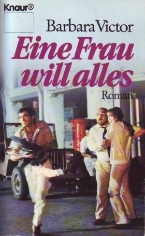 Eine Frau will alles (Knaur Taschenbücher. Romane, Erzählungen)