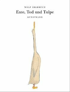 Ente, Tod und Tulpe. Von Erlbruch, Wolf