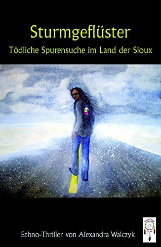 Sturmgeflüster, tödliche Spurensuche im Land der Sioux: Ethno-Thriller