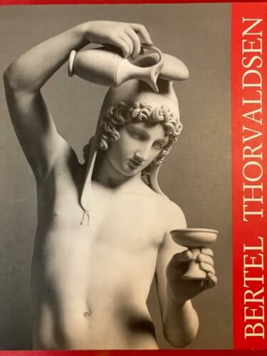 Bertel Thorvaldsen. Catalogo della mostra (Roma, 1989). Ediz. illustrata (Cataloghi di mostra)