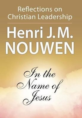 In the Name of Jesus: Reflections on Christian Leadership